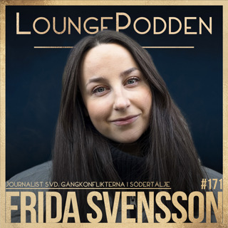 #171 - Gängkonflikterna i Södertälje: Frida Svensson, Svenska Dagbladet