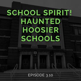 Episode 3.10: School Spirit! Haunted Hoosier Schools