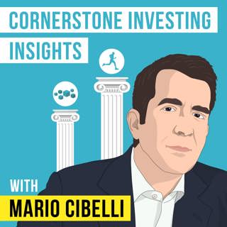 Mario Cibelli - Cornerstone Investing Insights - [Invest Like the Best, EP.205]