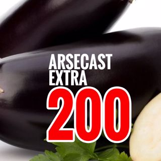 Arsecast Extra Episode 200 - 13.11.2017