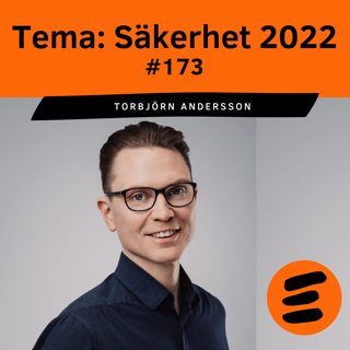 TEMA: Säkerhet 2022. Torbjörn Andersson (#173)