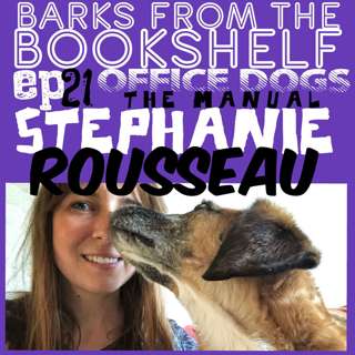 #21 Stephanie Rousseau - Office Dogs: The Manual