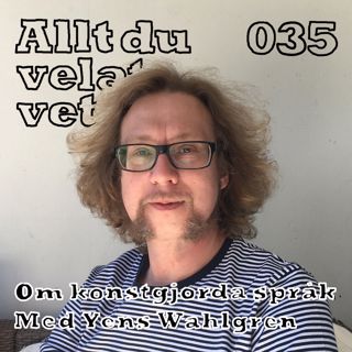 035 Om konstgjorda språk med Yens Wahlgren