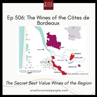 Ep 506: The Wines of the Côtes de Bordeaux -- The Secret Best Value Wines of the Region