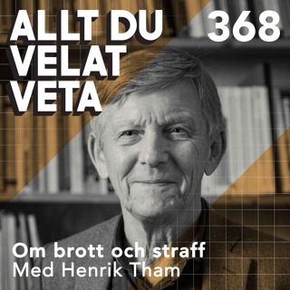 368 Om brott och straff med Henrik Tham