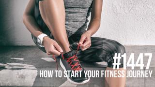 1447: How to Start Your Fitness Journey