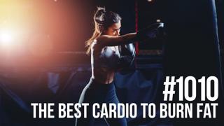 1010: The Best Cardio to Burn Fat