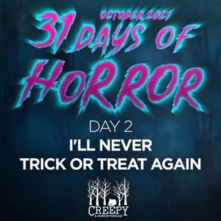 Day 2 - I'll Never Trick or Treat Again