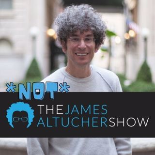 678 - *Not* The James Alutcher Show: The History of The James Altucher Show by Jay Yow and Nathan Rosborough