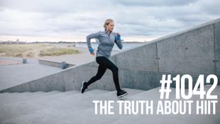 1042: The Truth About HIIT- The Good, the Bad & the Ugly