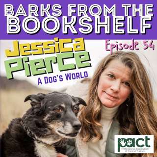 #54 Jessica Pierce - A Dog's World: Imagining the lives of dogs in a world without humans