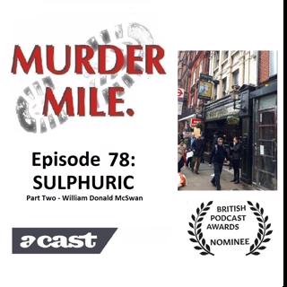 Ep78 - Sulphuric: 2 - William Donald McSwan