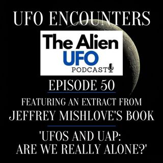 UFOs and UAP: Are we Really Alone?