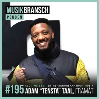 195. All Time Best: Entreprenörskap inom musik - Adam "Tensta" Taal, Framåt