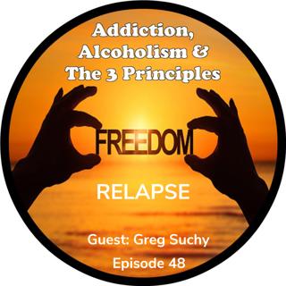 Ep. 48-Greg Suchy on RELAPSE