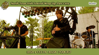 Irish & Celtic Music #14: North Texas Irish Festival Wrap Up, Part 1