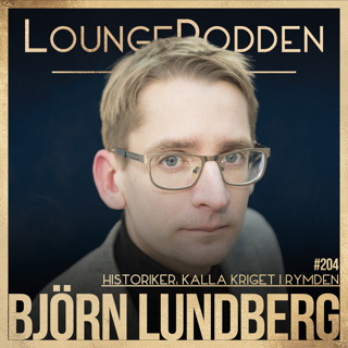 #204 - KALLA KRIGET I RYMDEN: Historiker - Björn Lundberg