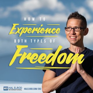 393: How to Experience Both Types of Freedom
