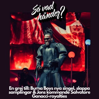 En grej till: Burna Boys nya singel, slappa samplingar & Jons kommande Salvatore Ganacci-royalties