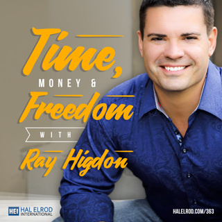363: Time + Money + Freedom with Ray Higdon