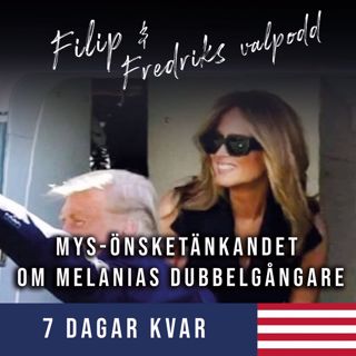 7 dagar kvar: Mys-önsketänkandet om Melanias dubbelgångare