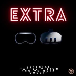 EXTRA "Especial Apple Vision Pro VS Meta Quest"