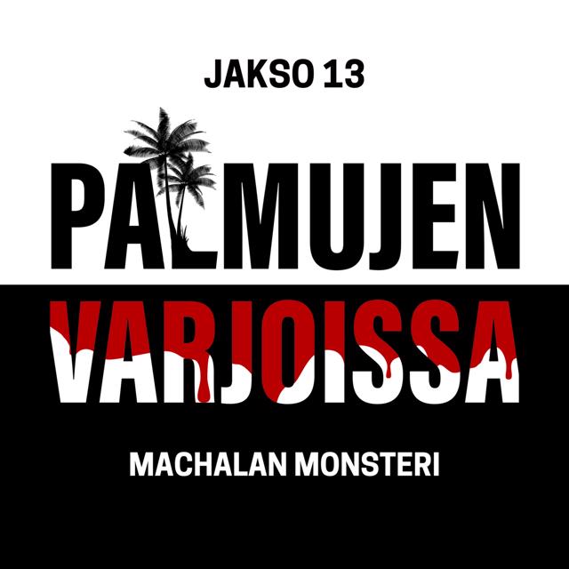 13: Machalan Monsteri
