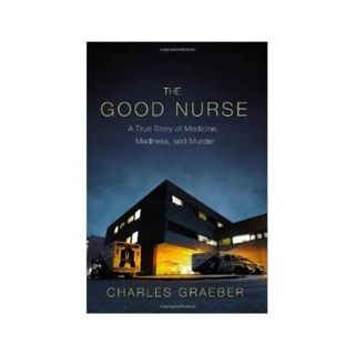 THE GOOD NURSE-Charles Graeber