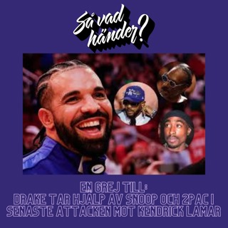 En grej till:  Drake tar hjälp av Snoop och 2pac i senaste attacken mot Kendrick Lamar