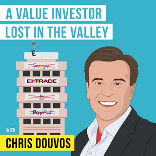 Chris Douvos – A Value Investor Lost in the Valley - [Invest Like the Best, EP.85]