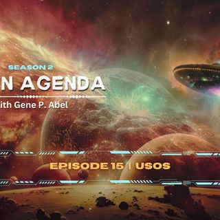 Alien Agenda with Gene P Abel