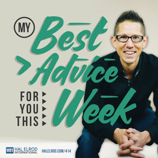 414: My Best Advice for You This Week
