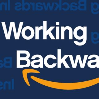 Amazon Narratives: Memos, Working Backwards from Release, More