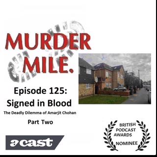 #125 - Signed in Blood (The Deadly Dilemma of Amarjit Chohan) - Part Two