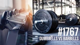 1767: Dumbbells Vs. Barbells