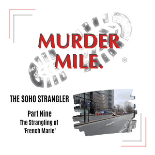 #205 - The Soho Strangler - Part Nine 'The Strangling of French Marie'