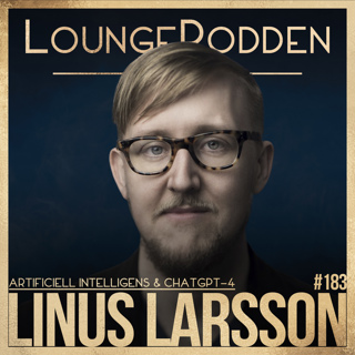#183 - AI & ChatGPT-4: Linus Larsson, Dagens Nyheter