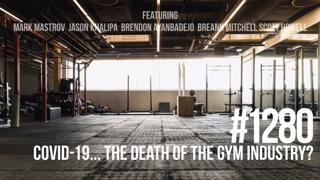 1280: COVID-19 - The Death of the Gym Industry?