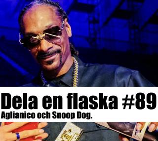 89. Dela en flaska – Aglianico och Snoop Dog