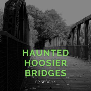 Episode 2:1 Haunted Hoosier Bridges