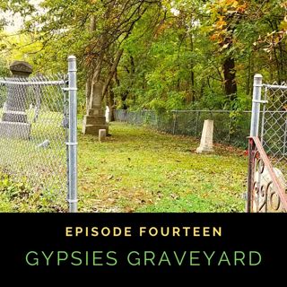 Episode 1:14 Gypsies Graveyard