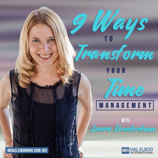 451: 9 Ways to Transform Your Time Management with Laura Vanderkam