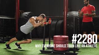 2280: Why Everyone Should Train Like an Athlete