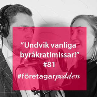 Undvik vanliga byråkratimissar! #företagarpodden 81