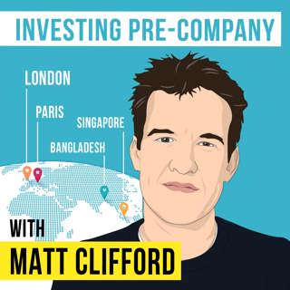 Matt Clifford – Investing Pre-Company  - [Invest Like the Best, EP.154]