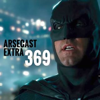 Arsecast Extra Episode 369 - 24.08.2020