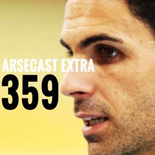 Arsecast Extra Episode 359 - 06.07.2020