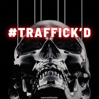 #Traffick’d by AR