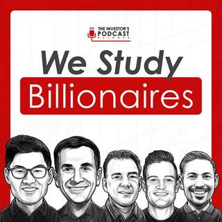 We Study Billionaires - The Investor’s Podcast Network