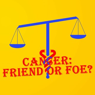Debate of All Time 11 - Cancer: Friend or Foe?